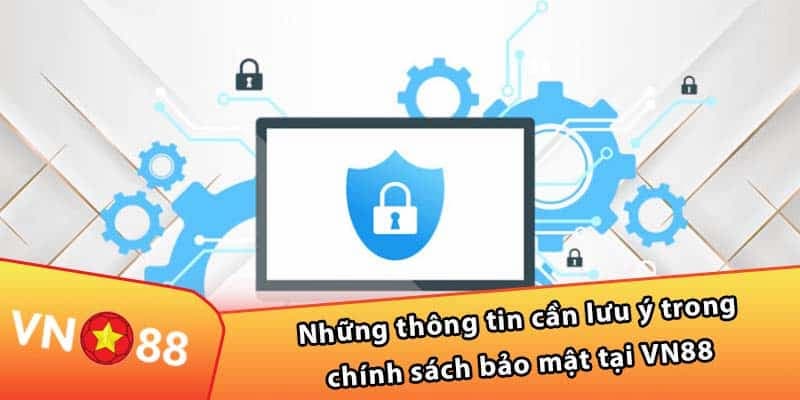 Chính sách bảo mật VN88: Quy định bảo mật 2025 2 Thông tin cần lưu ý về bảo mật